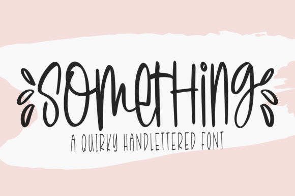 Something: The Handwritten Font That Brings Warmth to Your Creative Projects
